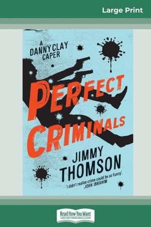 Perfect Criminals (16pt Large Print Edition) de Jimmy Thomson