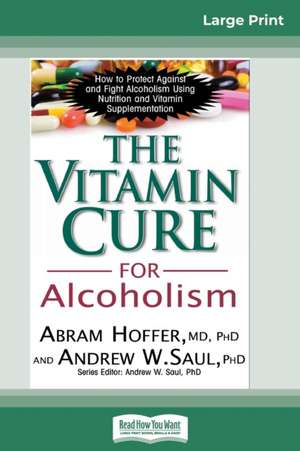 The Vitamin Cure for Alcoholism de Abram Hoffer