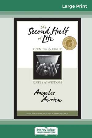 The Second Half of Life de Angeles Arrien