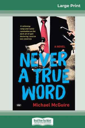 Never a True Word (16pt Large Print Edition) de Michael McGuire