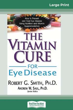 The Vitamin Cure for Eye Disease de Robert G. Smith