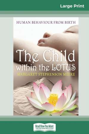 The Child within the Lotus (16pt Large Print Edition) de Margaret Stephenson Meere