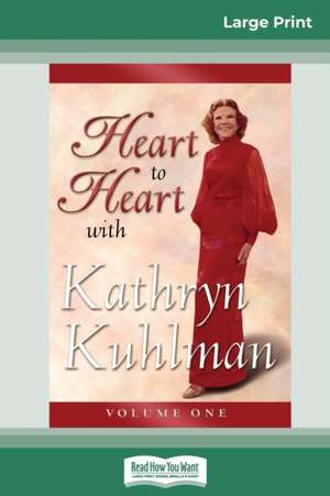 Heart to Heart Volume 1 (16pt Large Print Edition) de Kathryn Kuhlman