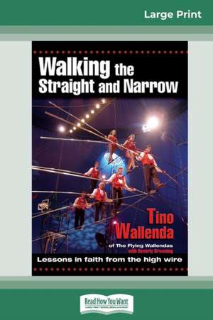 Walking The Straight and Narrow de Tino Wallenda