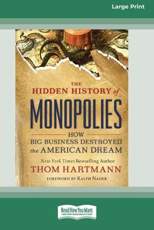 The Hidden History of Monopolies de Thom Hartmann