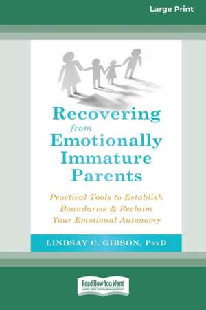 Recovering from Emotionally Immature Parents de Lindsay C Gibson