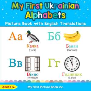 My First Ukrainian Alphabets Picture Book with English Translations de Aneta S.