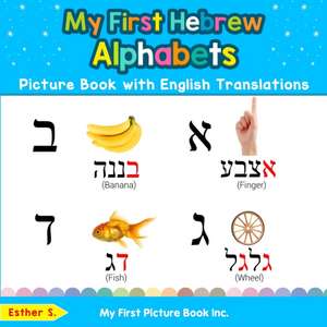 My First Hebrew Alphabets Picture Book with English Translations de Esther S