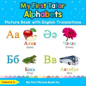 My First Tatar Alphabets Picture Book with English Translations de Damira S