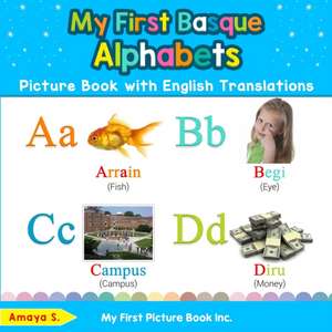 My First Basque Alphabets Picture Book with English Translations de Amaya S