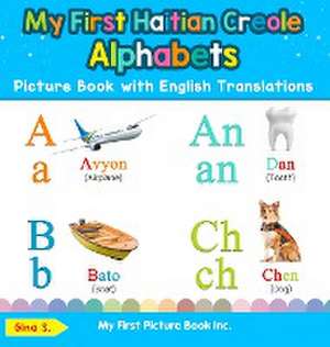 My First Haitian Creole Alphabets Picture Book with English Translations de Gina S.