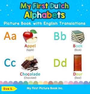 My First Dutch Alphabets Picture Book with English Translations de Eva S.