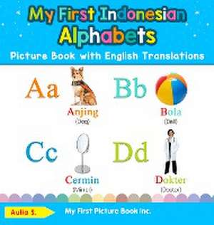 My First Indonesian Alphabets Picture Book with English Translations de Aulia S.