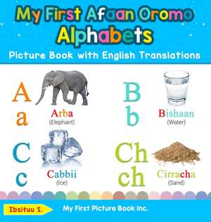 My First Afaan Oromo Alphabets Picture Book with English Translations de Ibsituu S.