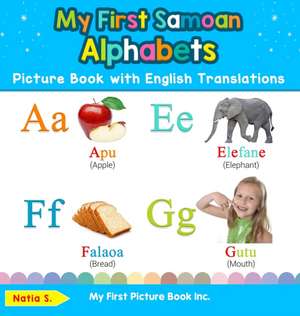 My First Samoan Alphabets Picture Book with English Translations de Natia S.