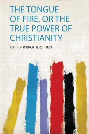 The Tongue of Fire, or the True Power of Christianity