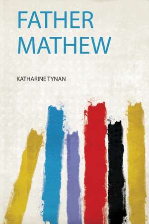 Father Mathew de Katharine Tynan