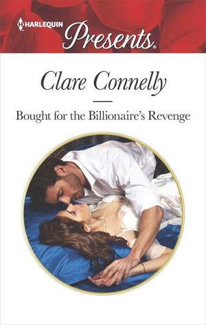 Bought for the Billionaire's Revenge de Clare Connelly