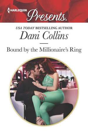 Bound by the Millionaire's Ring de Dani Collins