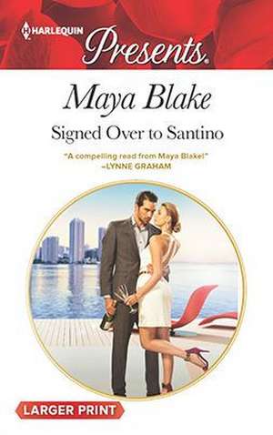 Signed Over to Santino de Maya Blake