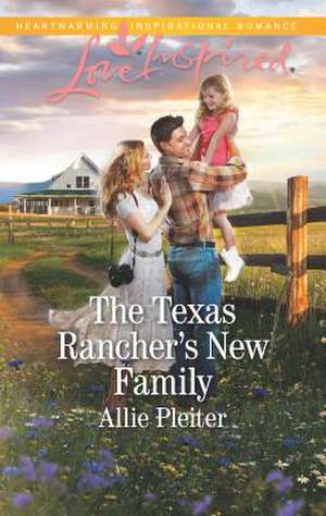 The Texas Rancher's New Family de Allie Pleiter