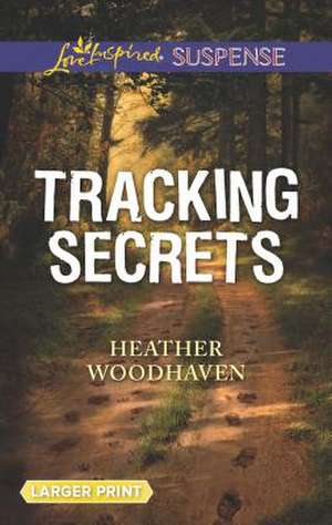 Tracking Secrets de Heather Woodhaven