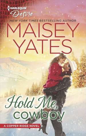 Hold Me, Cowboy de Maisey Yates