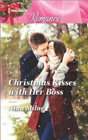 Christmas Kisses with Her Boss de Nina Milne