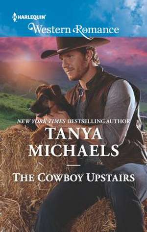 The Cowboy Upstairs de Tanya Michaels