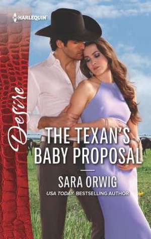 The Texan's Baby Proposal de Sara Orwig