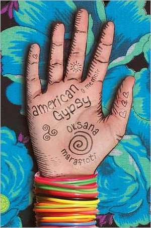 American Gypsy: A Memoir de Oksana Marafioti