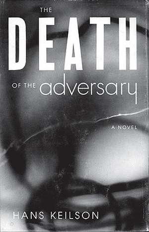 The Death of the Adversary de Hans Keilson