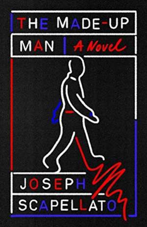 The Made-Up Man de Joseph Scapellato