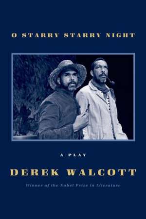 O Starry Starry Night: A Play de Derek Walcott