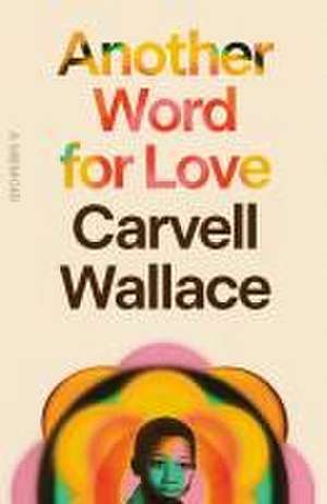 Another Word for Love de Carvell Wallace