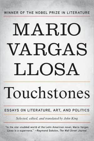 Touchstones: Essays on Literature, Art, and Politics de Mario Vargas Llosa