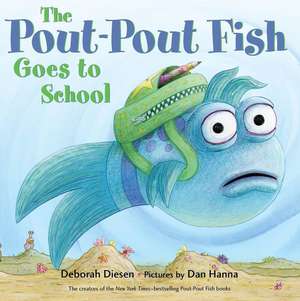 The Pout-Pout Fish Goes to School de Deborah Diesen