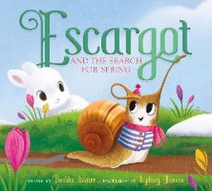 Escargot and the Search for Spring de Dashka Slater