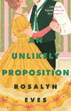 An Unlikely Proposition de Rosalyn Eves