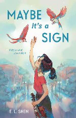 Maybe It's a Sign de E. L. Shen