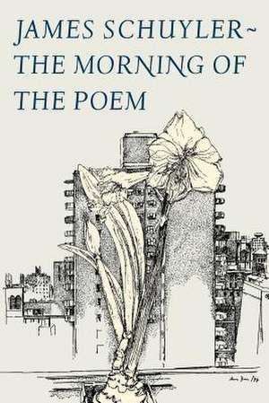 The Morning of the Poem de James Schuyler