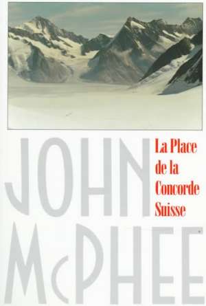 La Place de La Concorde Suisse de John McPhee