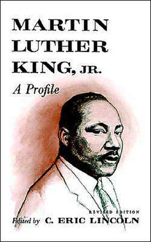 Martin Luther King, Jr.: A Profile de C. Eric Lincoln