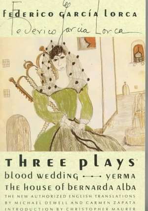 Three Plays: Blood Wedding; Yerma; The House of Bernarda Alba de Federico Garcia Lorca