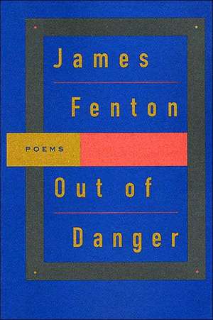 Out of Danger: Poems de James Fenton