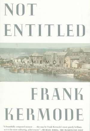 Not Entitled: A Memoir de Frank Kermode