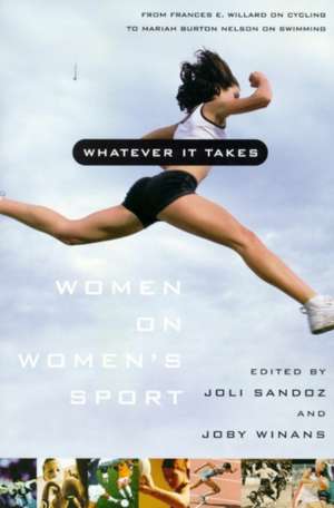 Whatever It Takes: Women on Women's Sport de Joli Sandoz