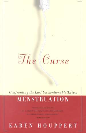 The Curse: Menstruation de Karen Houppert