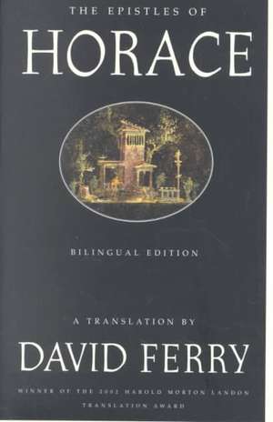 The Epistles of Horace: Bilingual Edition de David Ferry