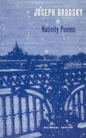 Nativity Poems: Bilingual Edition de Joseph Brodsky